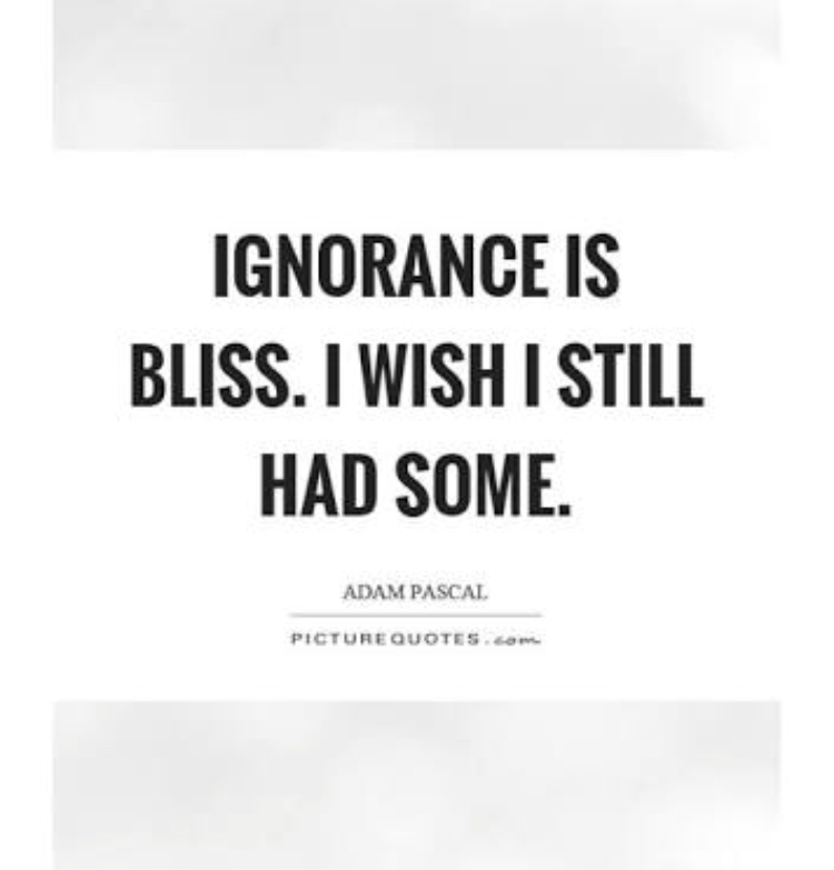 Ignorance is bliss, until it happens to&nbsp;you.